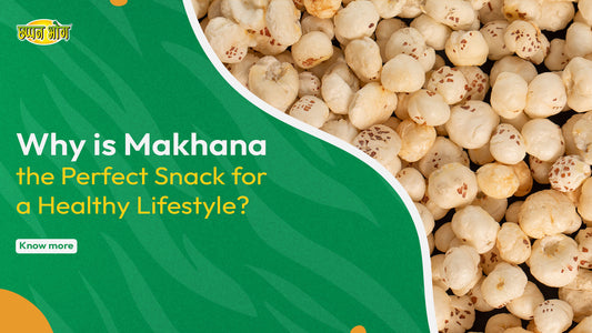 Why is Makhana the Perfect Snack for a Healthy Lifestyle?