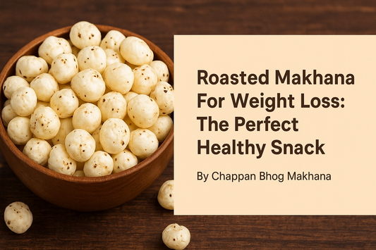 Roasted Makhana For Weight Loss