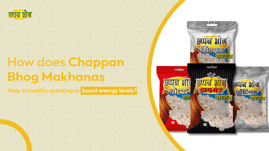 How does Chappan Bhog Makhanas help in healthy snacking to boost energy levels?