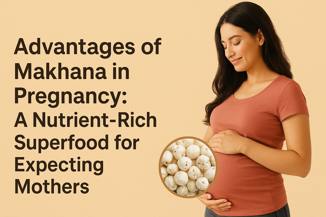 Advantages of Makhana in Pregnancy