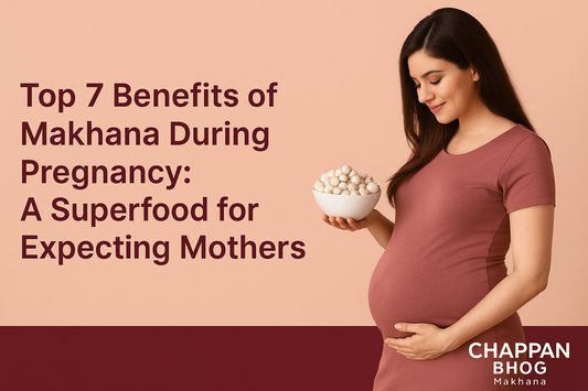 Top 7 Benefits of Makhana During Pregnancy: A Superfood for Expectant Mothers
