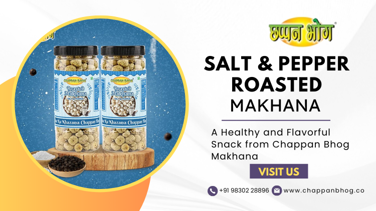 Salt & Pepper Roasted Makhana