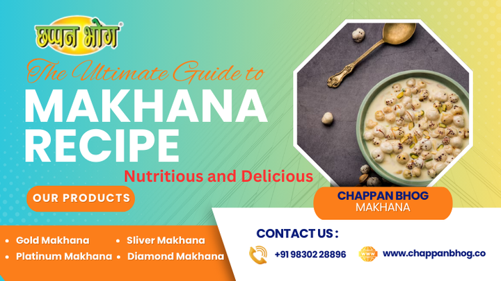 The Ultimate Guide to Makhana Recipe: Nutritious and Delicious ...